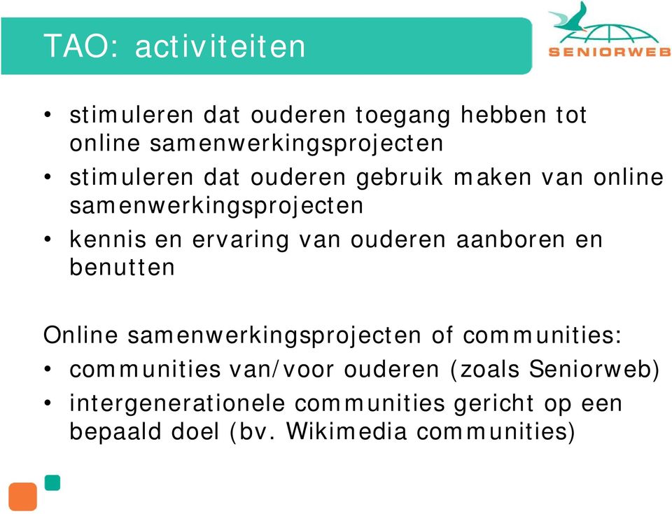 ouderen aanboren en benutten Online samenwerkingsprojecten of communities: communities van/voor