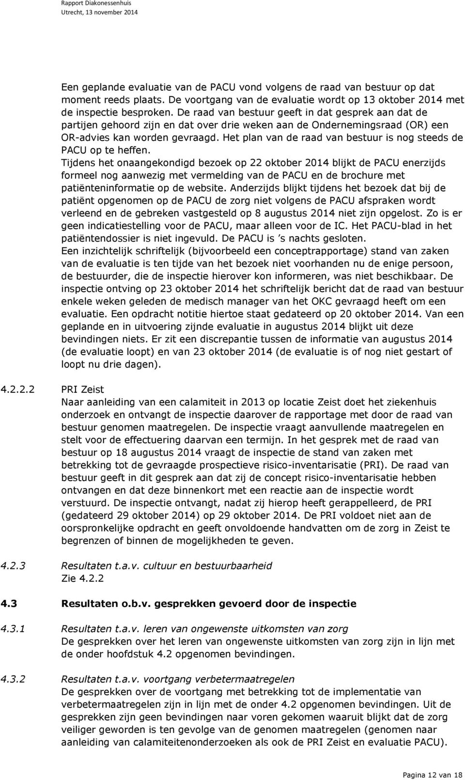 Het plan van de raad van bestuur is nog steeds de PACU op te heffen.