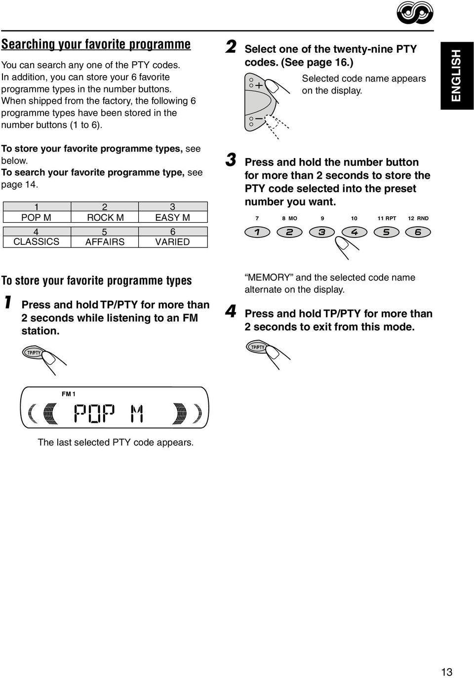 ) Selected code name appears on the display. ENGLISH To store your favorite programme types, see below. To search your favorite programme type, see page 14.