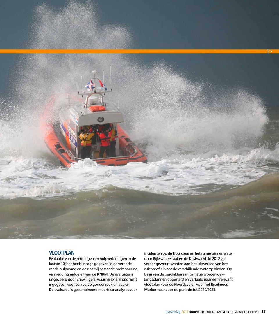 De evaluatie is gecombineerd met risico-analyses voor incidenten op de Noordzee en het ruime binnenwater door Rijkswaterstaat en de Kustwacht.