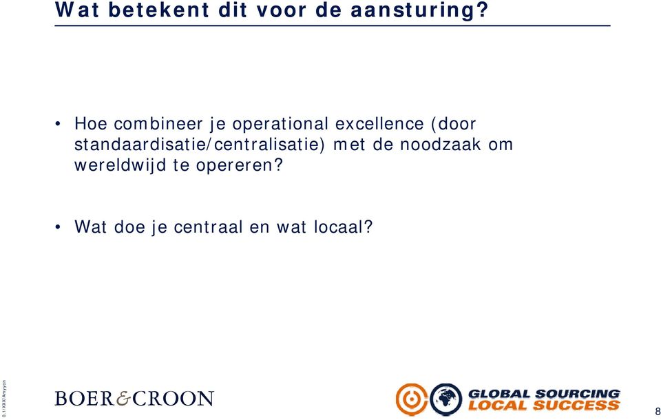 standaardisatie/centralisatie) met de noodzaak