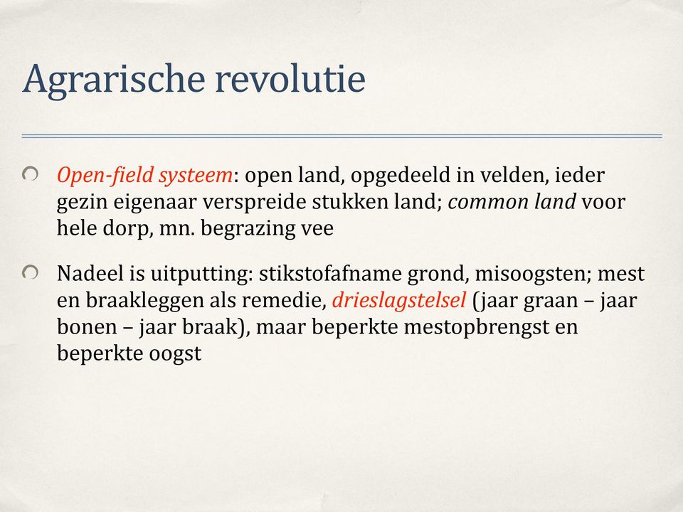 begrazing vee Nadeel is uitputting: stikstofafname grond, misoogsten; mest en