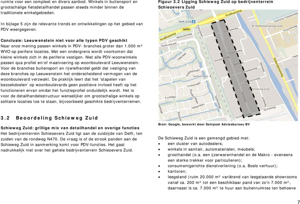 Conclusie: Leeuwenstein niet voor alle typen PDV geschikt Naar onze mening passen winkels in PDV- branches groter dan 1.000 m² WVO op perifere locaties.