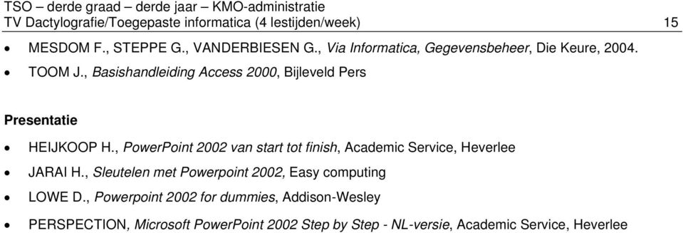 , Basishandleiding Access 2000, Bijleveld Pers Presentatie HEIJKOOP H.