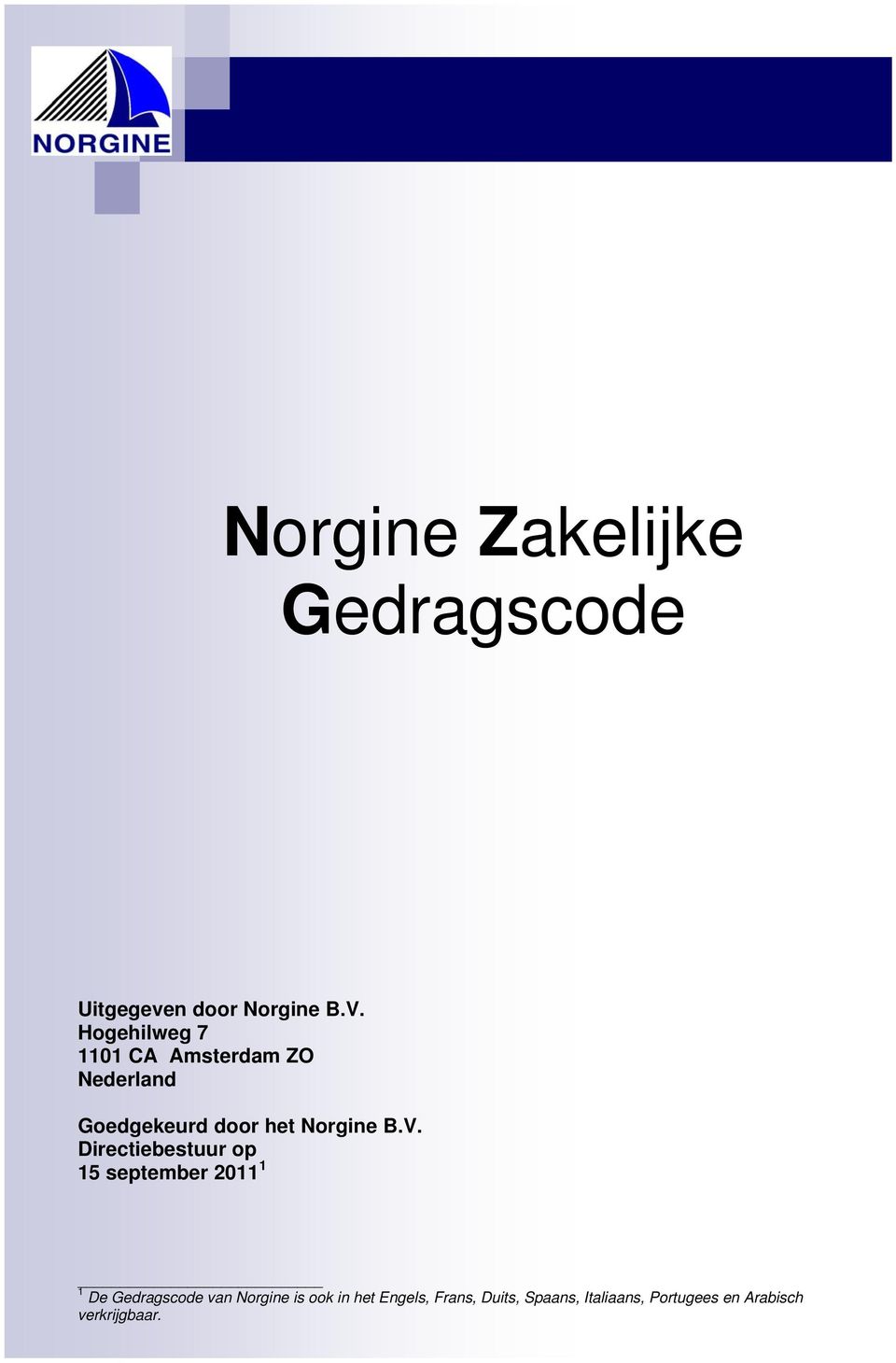 V. Directiebestuur op 15 september 2011 1 1 De Gedragscode van Norgine is ook in het Engels, Frans, Duits,