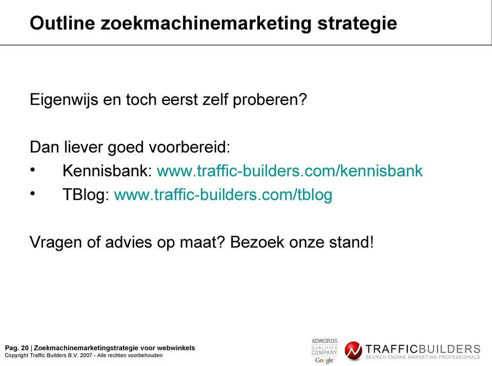 com/kennisbank TBlog: www.traffic-builders.