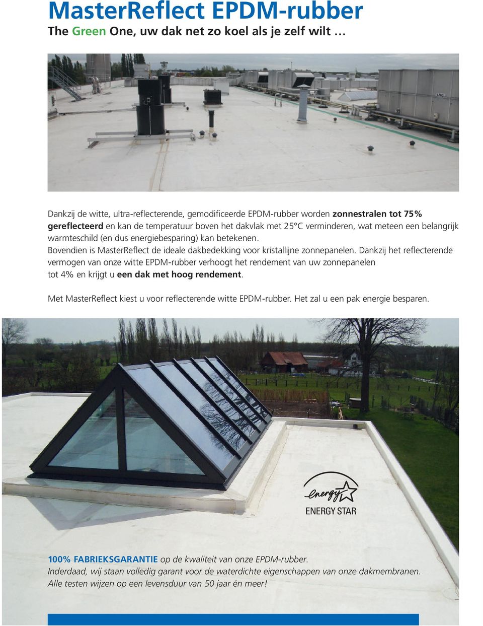 Bovendien is MasterReflect de ideale dakbedekking voor kristallijne zonnepanelen.