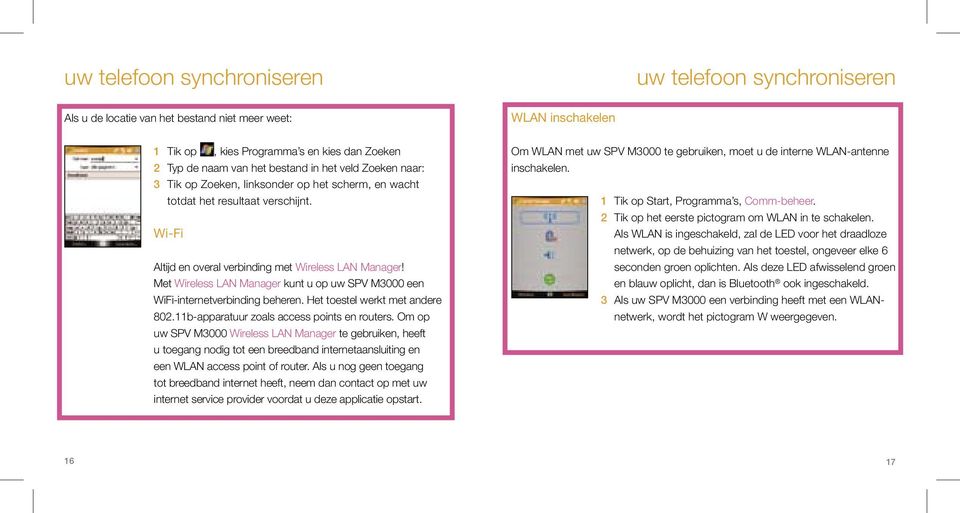 Met Wireless LAN Manager kunt u op uw SPV M3000 een WiFi-internetverbinding beheren. Het toestel werkt met andere 802.11b-apparatuur zoals access points en routers.