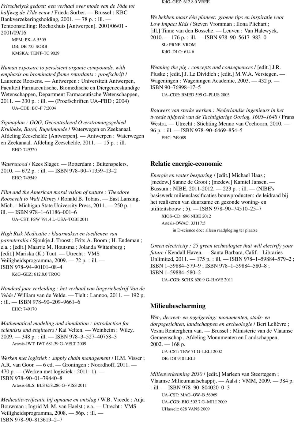 Antwerpen : Universiteit Antwerpen, Faculteit Farmaceutische, Biomedische en Diergeneeskundige Wetenschappen, Department Farmaceutische Wetenschappen, 2011. 330 p. : ill.