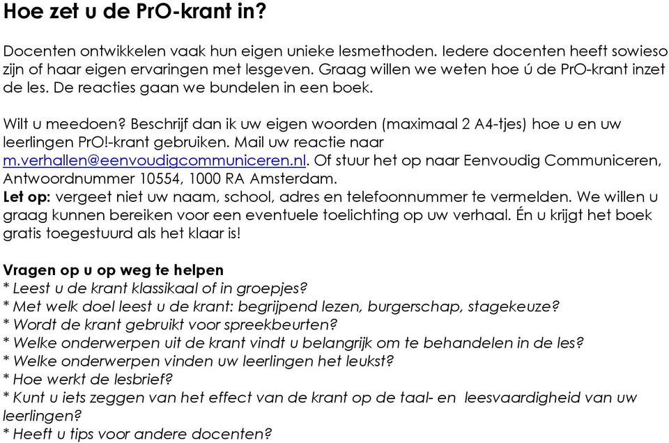 -krant gebruiken. Mail uw reactie naar m.verhallen@eenvoudigcommuniceren.nl. Of stuur het op naar Eenvoudig Communiceren, Antwoordnummer 10554, 1000 RA Amsterdam.