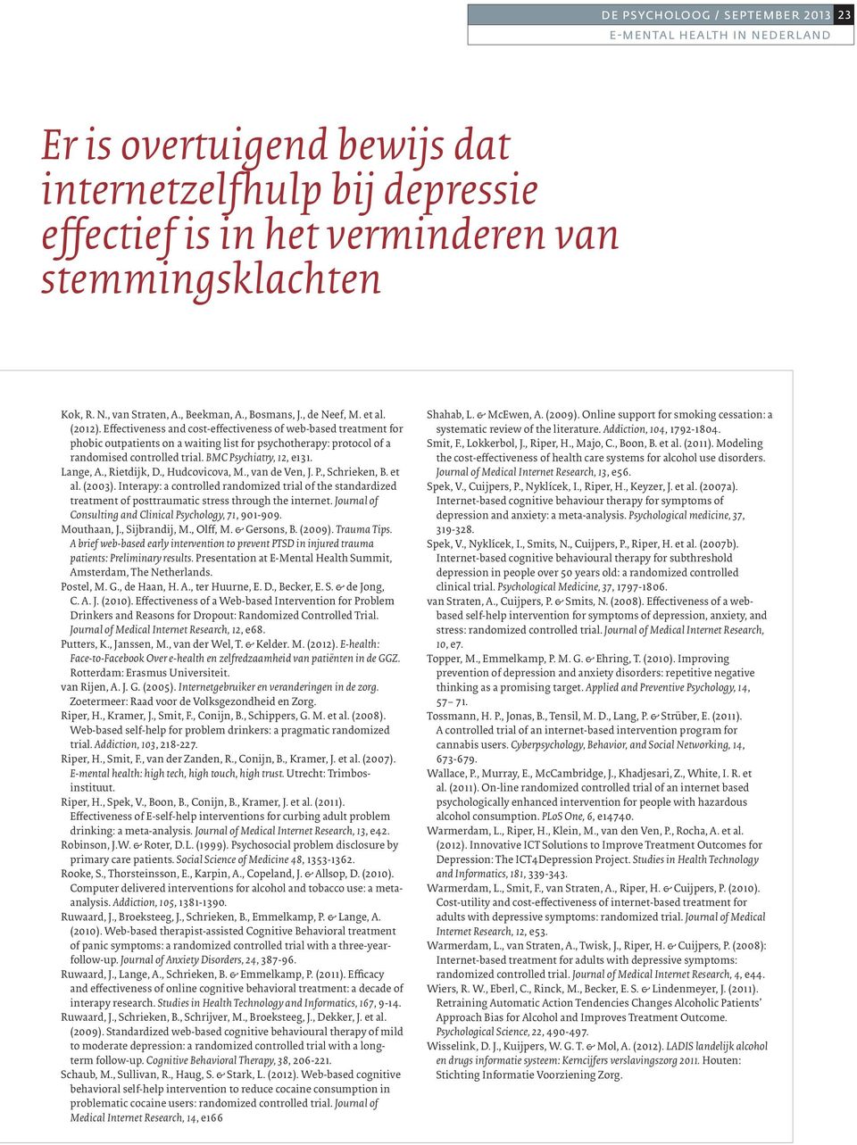 Effectiveness and cost-effectiveness of web-based treatment for phobic outpatients on a waiting list for psychotherapy: protocol of a randomised controlled trial. BMC Psychiatry, 12, e131. Lange, A.