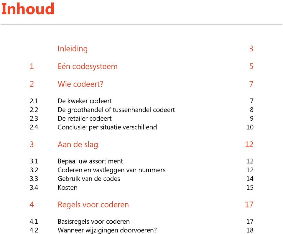 4 Conclusie: per situatie verschillend 10 3 Aan de slag 12 3.1 Bepaal uw assortiment 12 3.