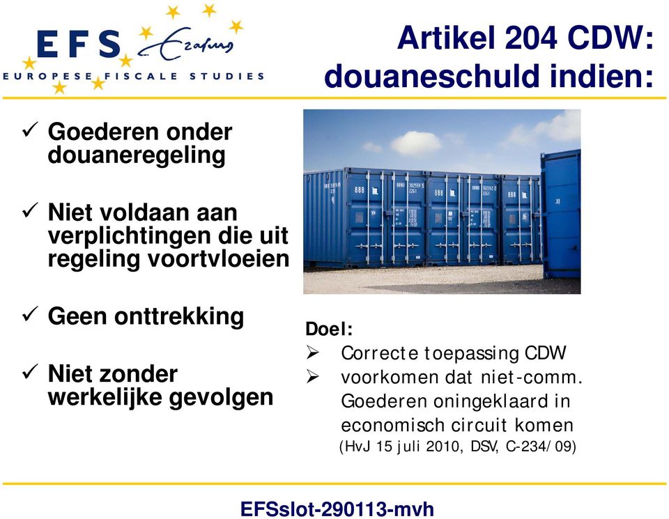 werkelijke gevolgen Doel: Correcte toepassing CDW voorkomen dat niet-comm.