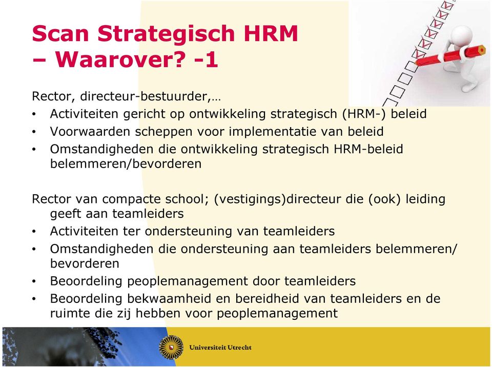 Omstandigheden die ontwikkeling strategisch HRM-beleid belemmeren/bevorderen Rector van compacte school; (vestigings)directeur die (ook) leiding geeft