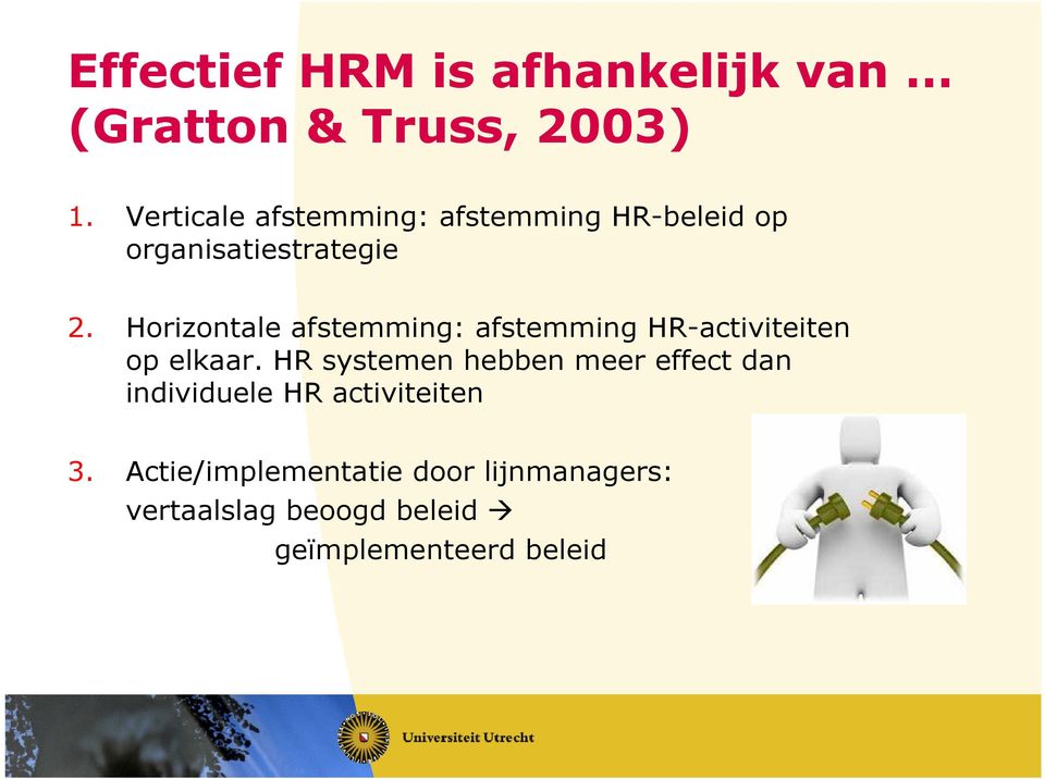 Horizontale afstemming: afstemming HR-activiteiten op elkaar.