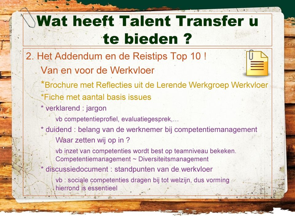 competentieprofiel, evaluatiegesprek, * duidend : belang van de werknemer bij competentiemanagement Waar zetten wij op in?