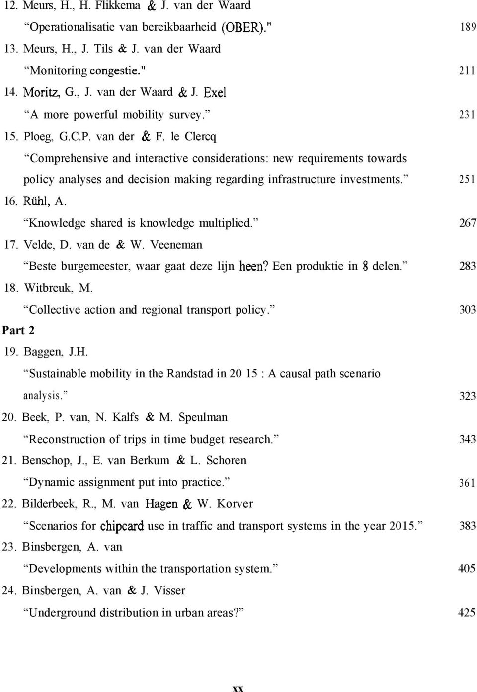 le Clercq Comprehensive and interactive considerations: new requirements towards policy analyses and decision making regarding infrastructure investments. 16. Rtihl, A.