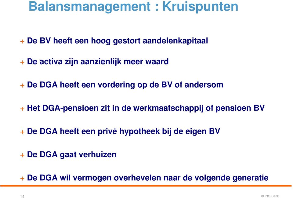 DGA-pensioen zit in de werkmaatschappij of pensioen BV + De DGA heeft een privé hypotheek bij