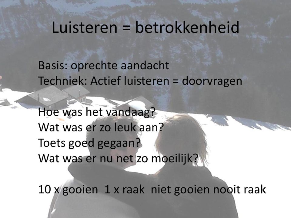 vandaag? Wat was er zo leuk aan? Toets goed gegaan?