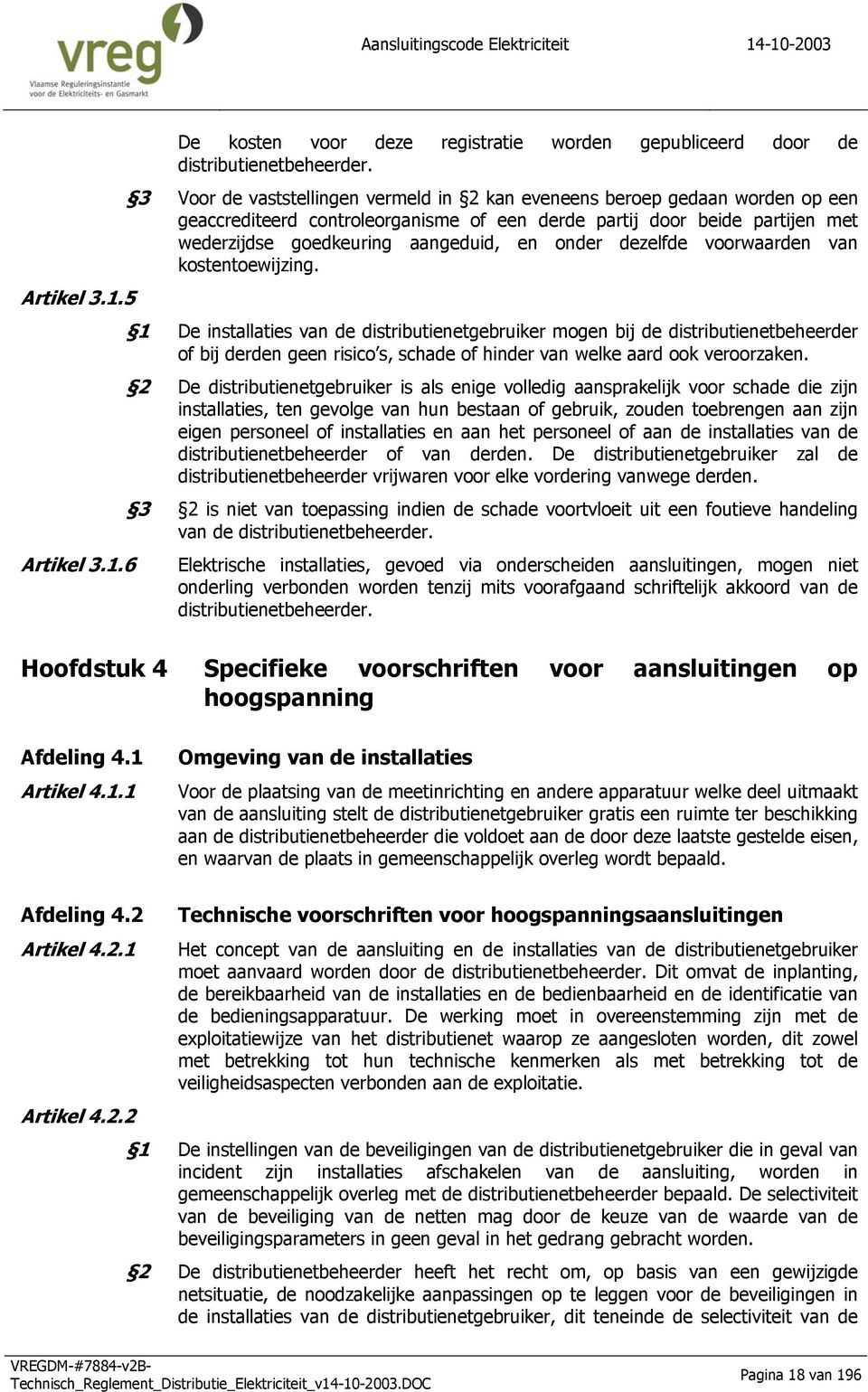 dezelfde voorwaarden van kostentoewijzing.