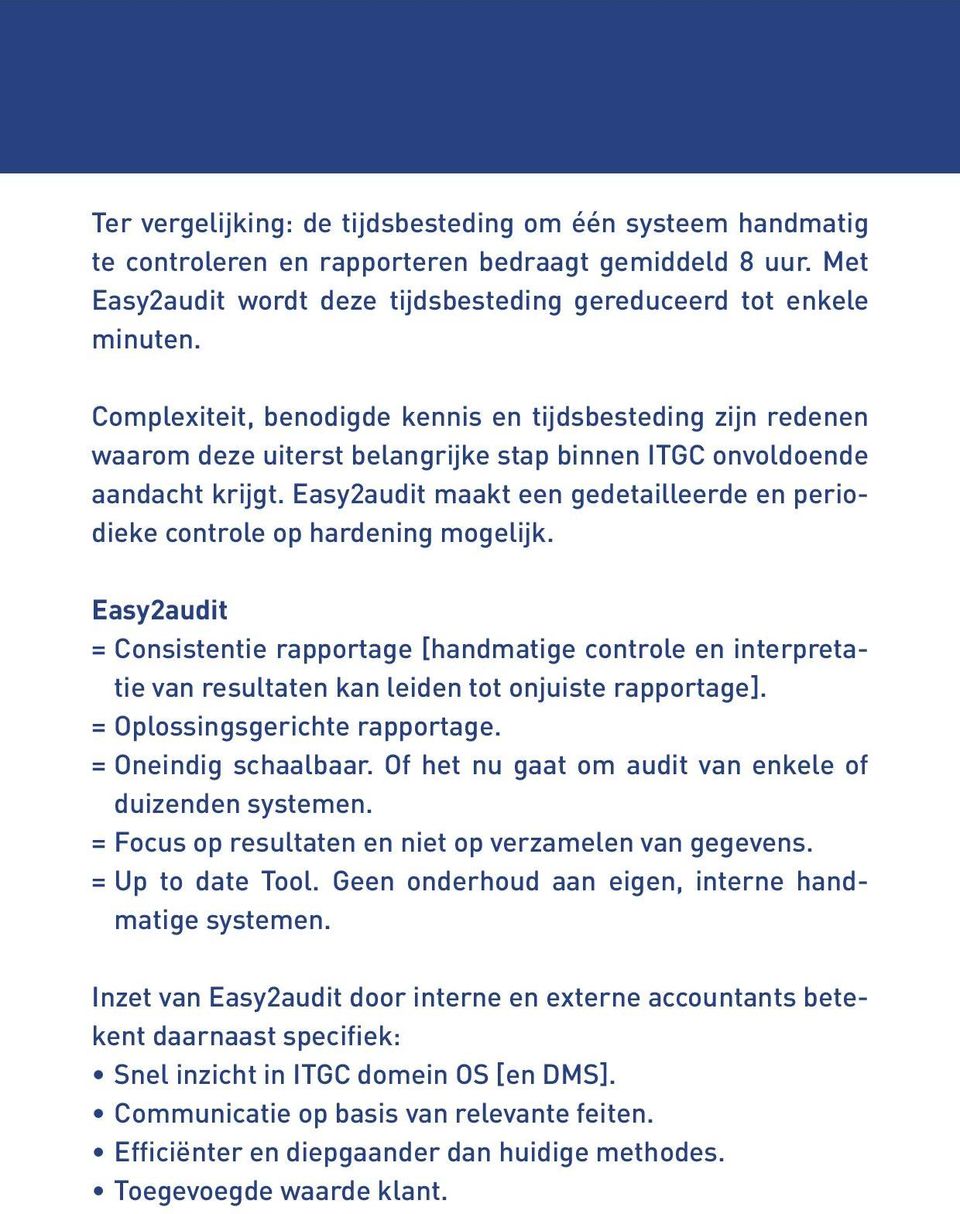 Easy2audit maakt een gedetailleerde en periodieke controle op hardening mogelijk.