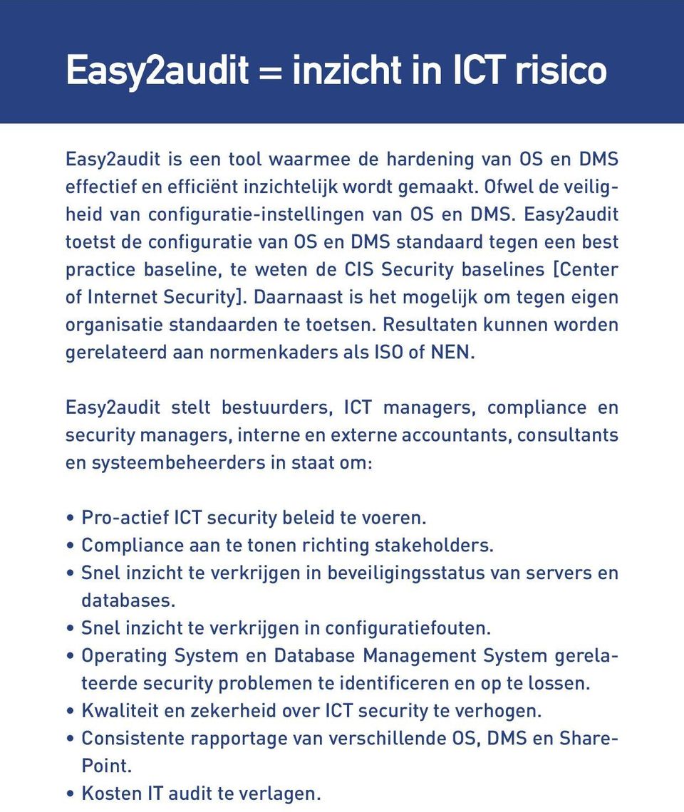 Easy2audit toetst de configuratie van OS en DMS standaard tegen een best practice baseline, te weten de CIS Security baselines [Center of Internet Security].