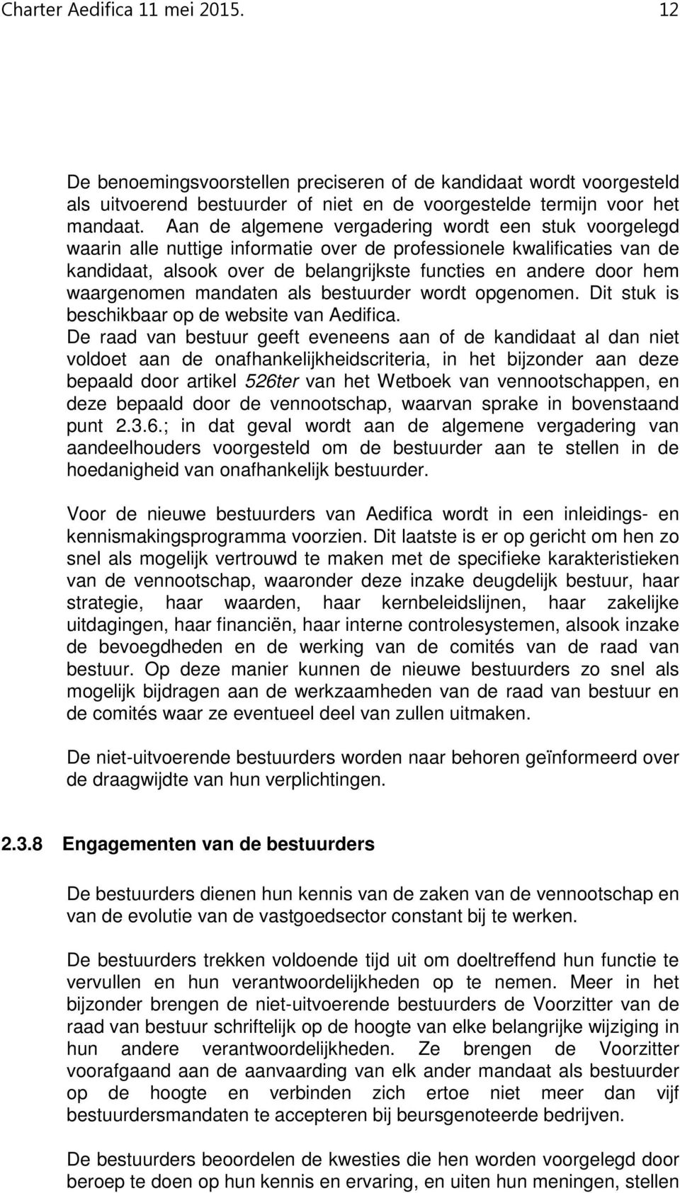 waargenomen mandaten als bestuurder wordt opgenomen. Dit stuk is beschikbaar op de website van Aedifica.