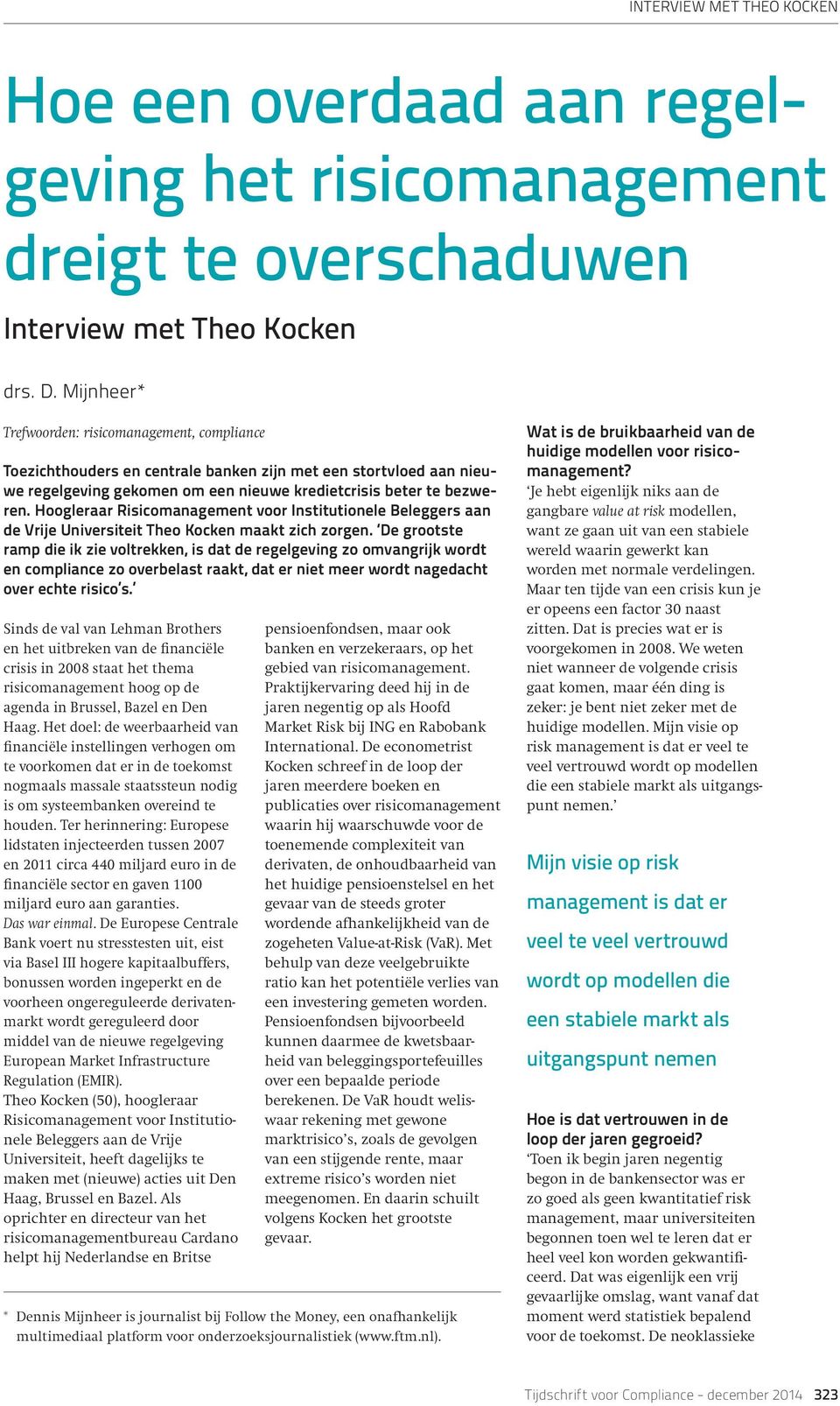 Hoogleraar Risicomanagement voor Institutionele Beleggers aan de Vrije Universiteit Theo Kocken maakt zich zorgen.