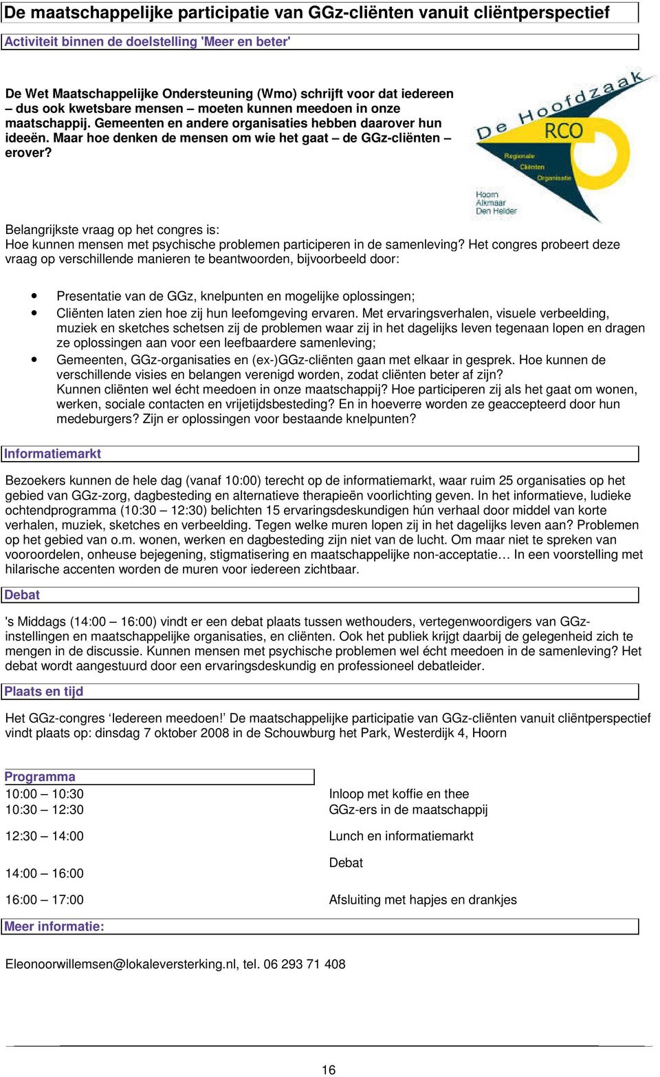 Belangrijkste vraag op het congres is: Hoe kunnen mensen met psychische problemen participeren in de samenleving?