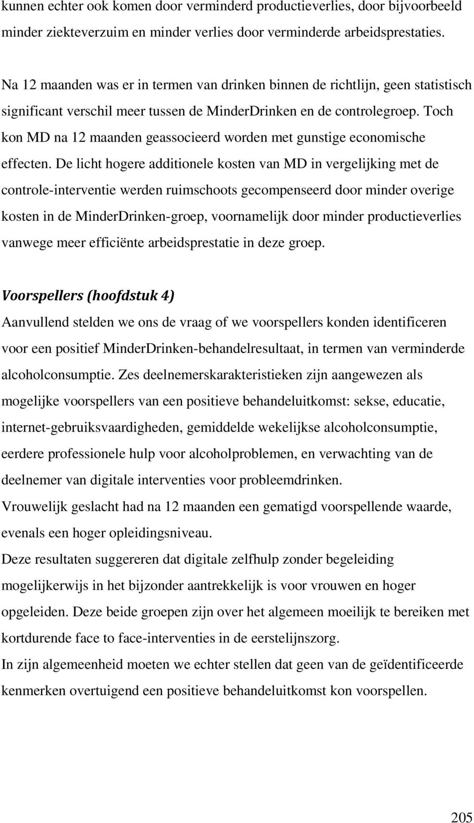 Toch kon MD na 12 maanden geassocieerd worden met gunstige economische effecten.