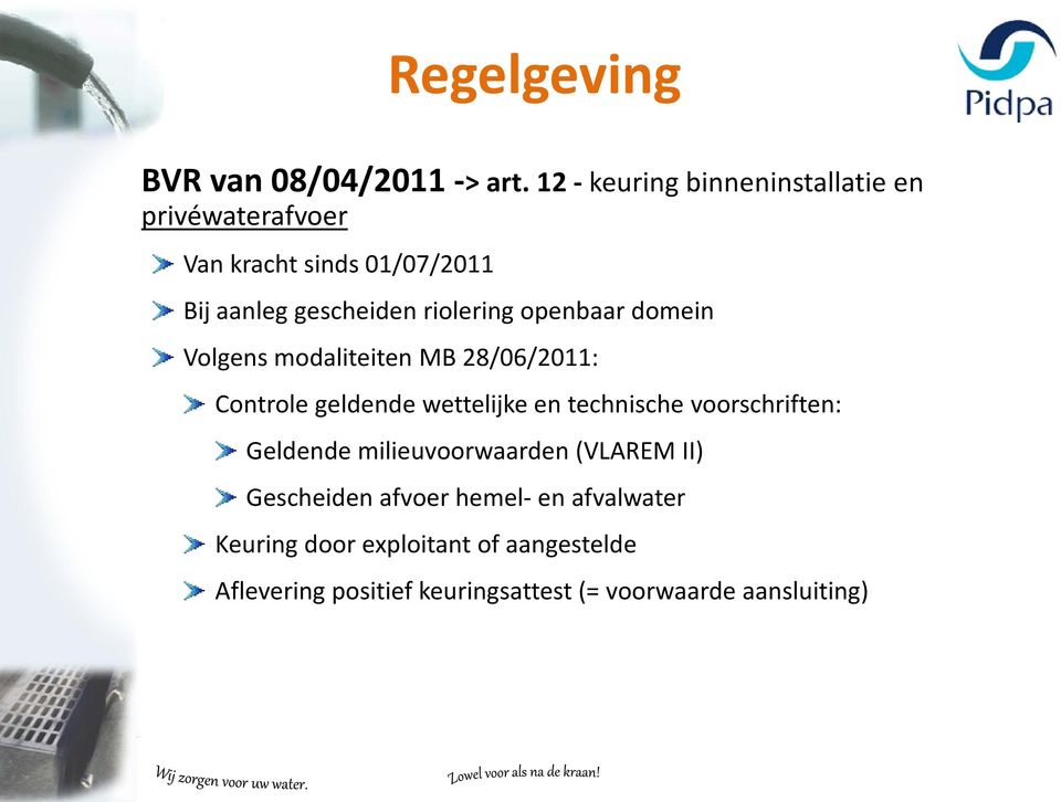 riolering openbaar domein Volgens modaliteiten MB 28/06/2011: Controle geldende wettelijke en technische