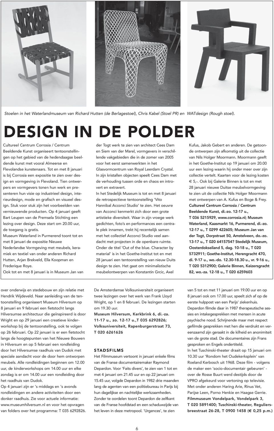 Tot en met 8 januari is bij Corrosia een expositie te zien over design en vormgeving in Flevoland.