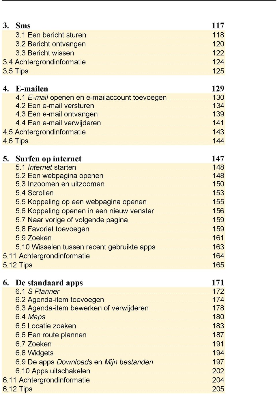 Surfen op internet 147 5.1 Internet starten... 148 5.2 Een webpagina openen... 148 5.3 Inzoomen en uitzoomen... 150 5.4 Scrollen... 153 5.5 Koppeling op een webpagina openen... 155 5.