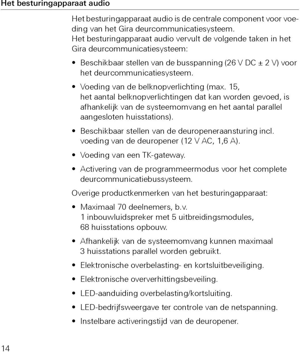 Voeding van de belknopverlichting (max. 15, het aantal belknopverlichtingen dat kan worden gevoed, is afhankelijk van de systeemomvang en het aantal parallel aangesloten huisstations).