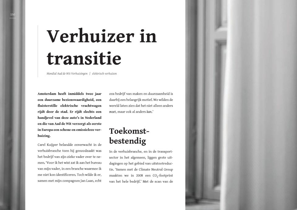 Er rijdt slechts een handjevol van deze auto s in Nederland en die van Aad de Wit verzorgt als eerste in Europa een schone en emissieloze verhuizing.