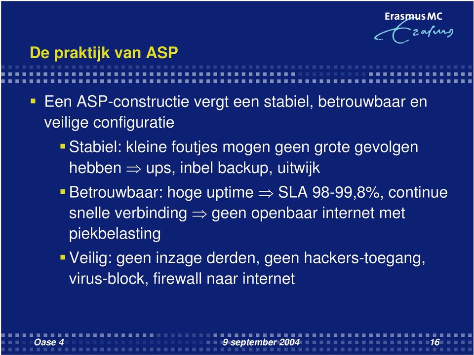 hoge uptime SLA 98-99,8%, continue snelle verbinding geen openbaar internet met piekbelasting