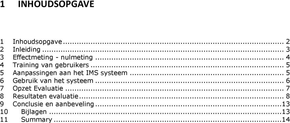 .. 5 5 Aanpassingen aan het IMS systeem... 5 6 Gebruik van het systeem.