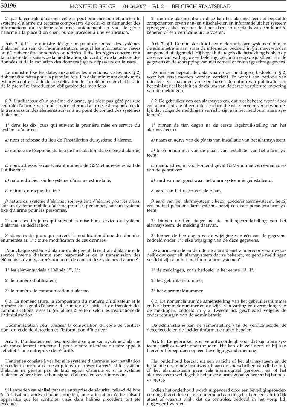 uniquement en vue de gérer l alarme à la place d un client ou de procéder à une vérification. Art. 7. 1 er.