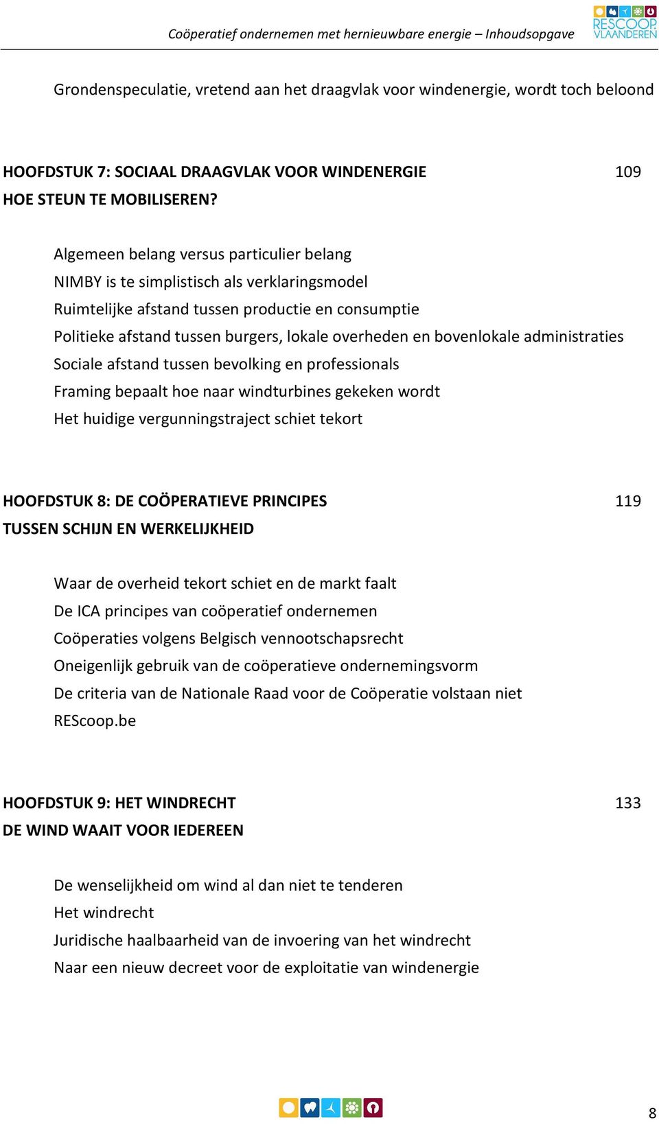 Algemeen belang versus particulier belang NIMBY is te simplistisch als verklaringsmodel Ruimtelijke afstand tussen productie en consumptie Politieke afstand tussen burgers, lokale overheden en