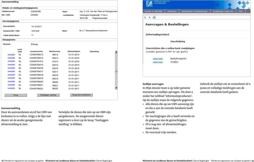 Stallijst aanvragen In Mijn dossier kunt u op ieder gewenst moment een stallijst opvragen. Dit doet u onder het tabblad Informatieproducten.