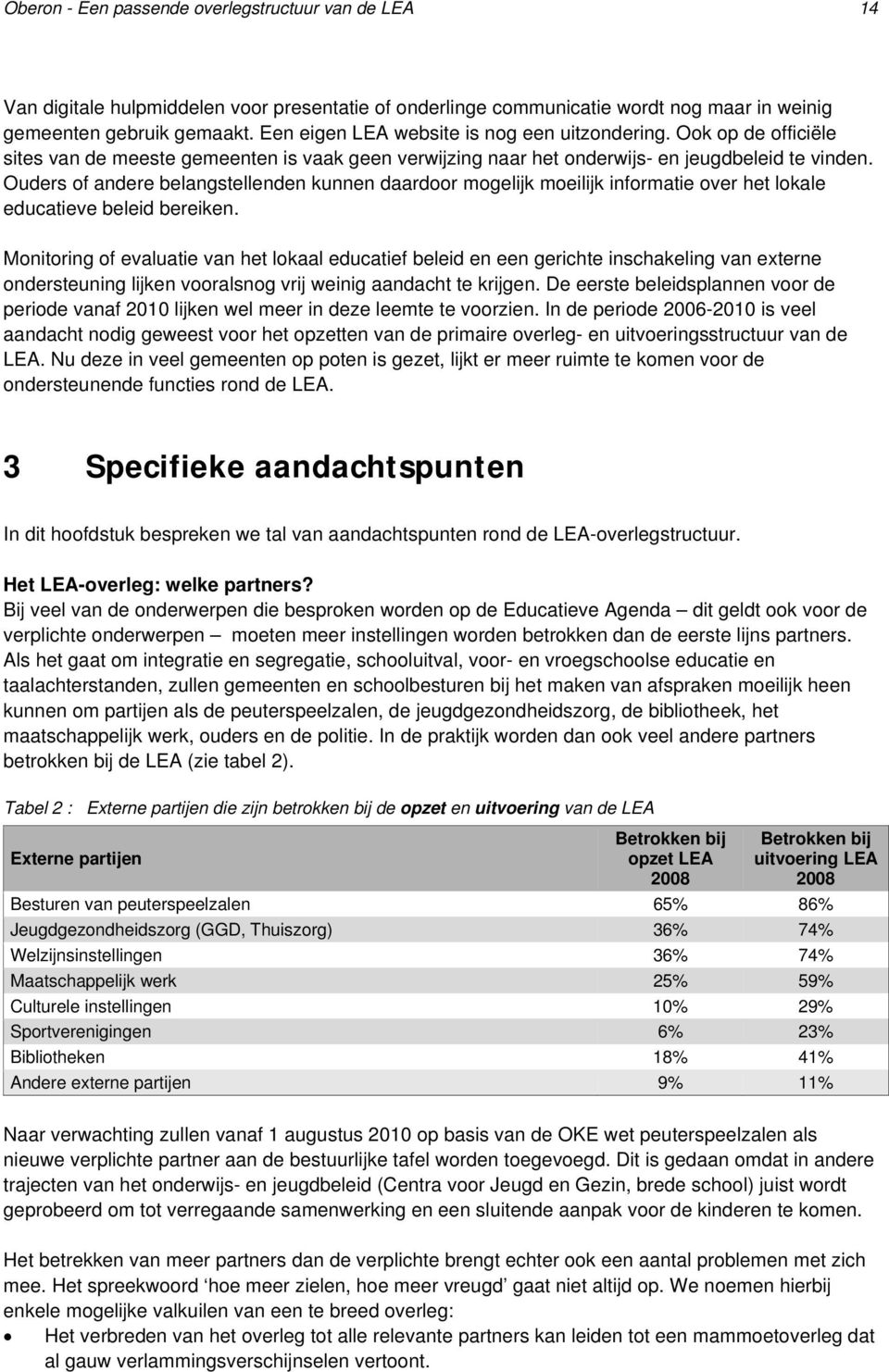 Ouders of andere belangstellenden kunnen daardoor mogelijk moeilijk informatie over het lokale educatieve beleid bereiken.