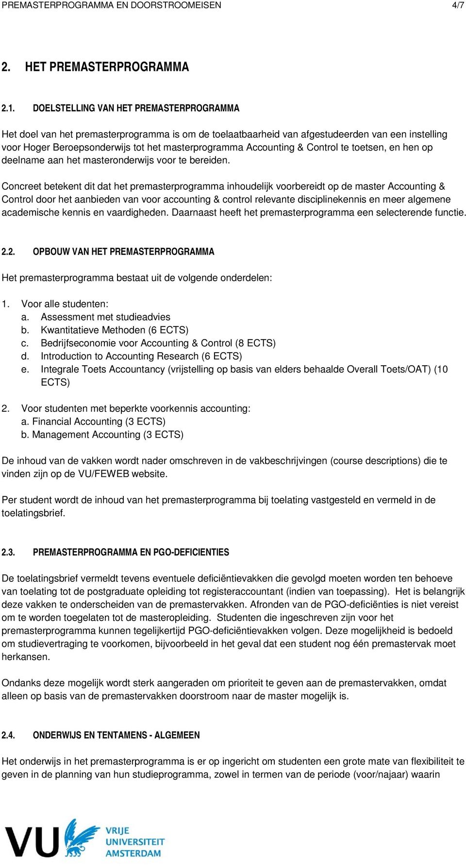 Accounting & Control te toetsen, en hen op deelname aan het masteronderwijs voor te bereiden.