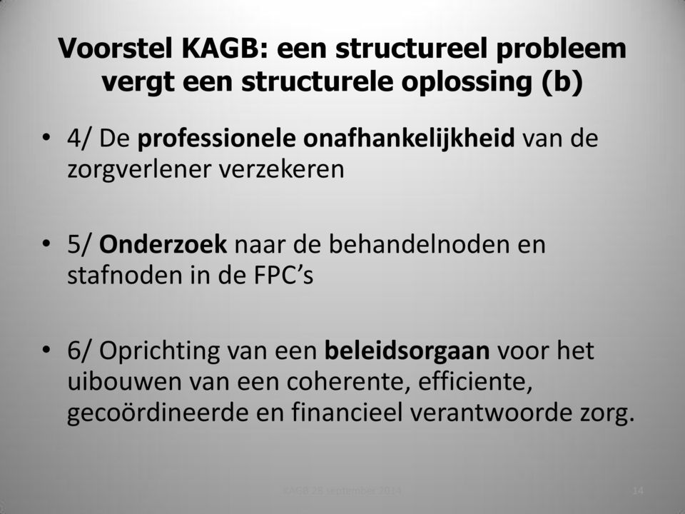 behandelnoden en stafnoden in de FPC s 6/ Oprichting van een beleidsorgaan voor het