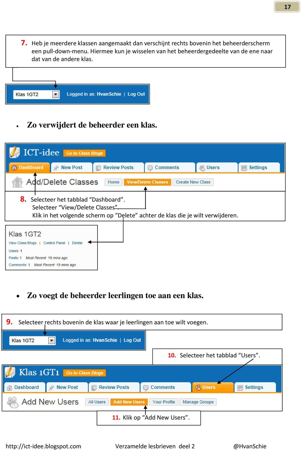 Selecteer het tabblad Dashboard. Selecteer View/Delete Classes. Klik in het volgende scherm op Delete achter de klas die je wilt verwijderen.