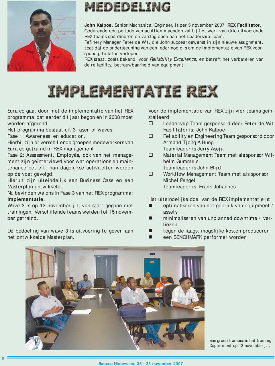 Refinery Manager Peter de Wit, die John succes toewenst in zijn nieuwe assignment, zegt dat de ondersteuning van een ieder nodig is om de implementatie van REX voorspoedig te laten verlopen.