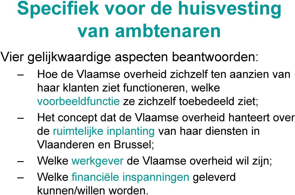 Het concept dat de Vlaamse overheid hanteert over de ruimtelijke inplanting van haar diensten in Vlaanderen en