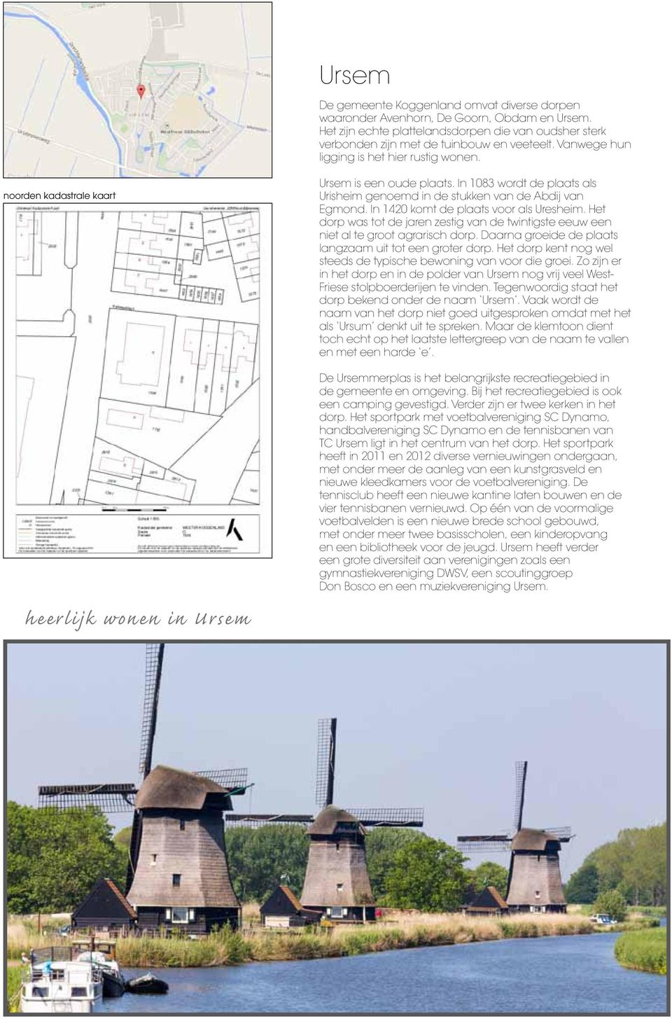 In 1083 wordt de plaats als Urisheim genoemd in de stukken van de Abdij van Egmond. In 1420 komt de plaats voor als Uresheim.