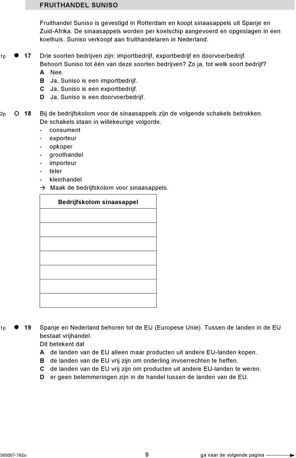 Zo ja, tot welk soort bedrijf? A Nee. B Ja, Suniso is een importbedrijf. C Ja, Suniso is een exportbedrijf. D Ja, Suniso is een doorvoerbedrijf.