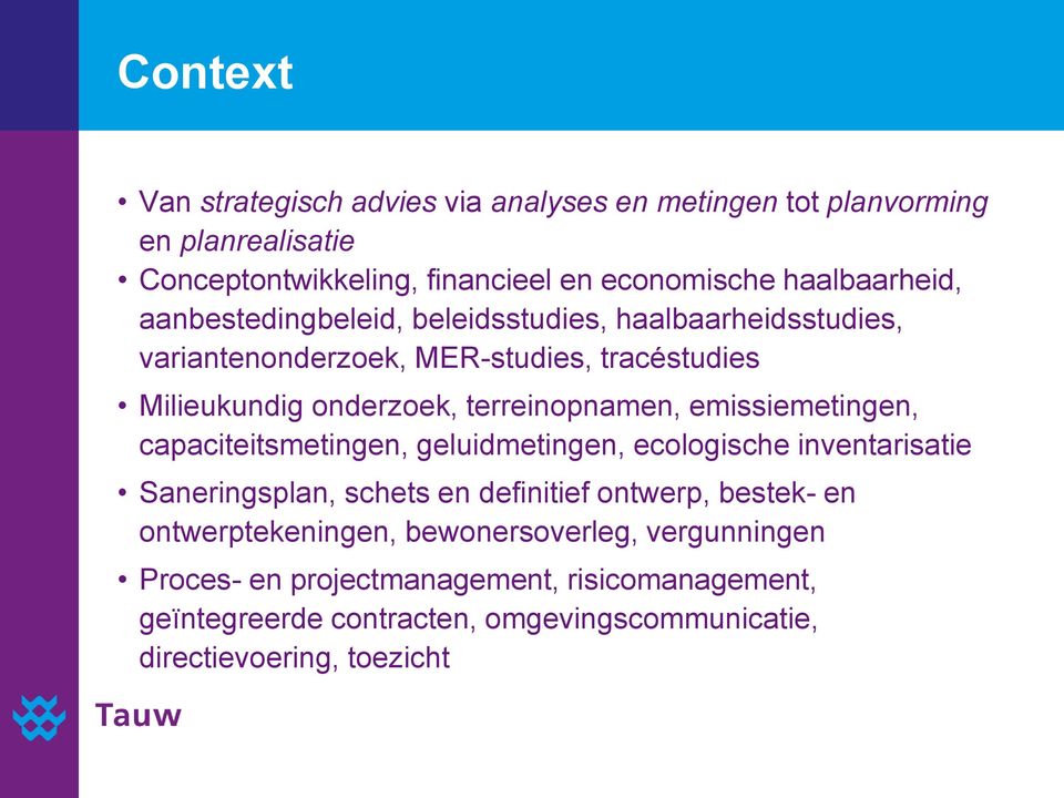 emissiemetingen, capaciteitsmetingen, geluidmetingen, ecologische inventarisatie Saneringsplan, schets en definitief ontwerp, bestek- en