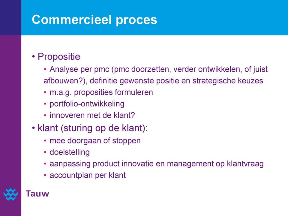 klant (sturing op de klant): mee doorgaan of stoppen doelstelling aanpassing product